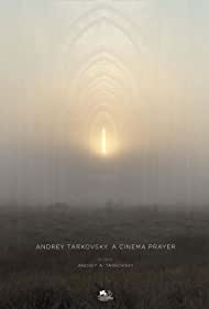 Subtitrare Andrey Tarkovsky. A Cinema Prayer (2019)